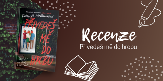 RECENZE: Přivedeš mě do hrobu - Neuvěřitelně napínavý thriller s romantickou linkou