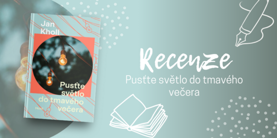 Pusťte světlo do tmavého večera – kniha, která vám do obličeje chrstne pořádný koktejl emocí | RECENZE