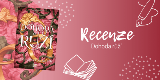 Dohoda růží – vílí intriky, elegance a srdce rozsekané na tisíc kousků | RECENZE