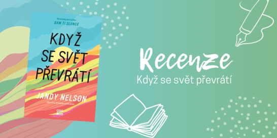 Když se svět převrátí: silný návrat Jandy Nelson plný emocí a magie | RECENZE