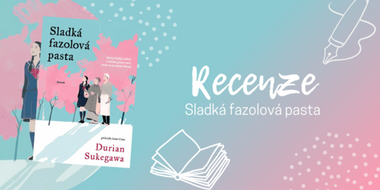 Sladká fazolová pasta – román o samotě, přátelství a sakurách | RECENZE