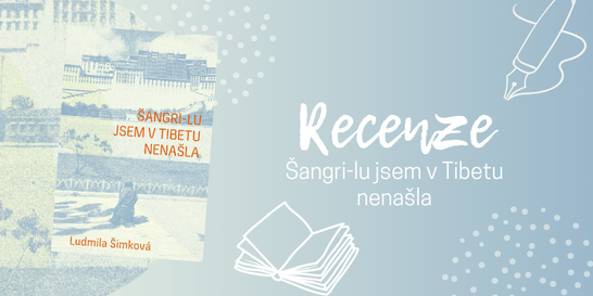 Šangri-lu jsem v Tibetu nenašla: Nevšední cestopis, který dovede překvapit | RECENZE