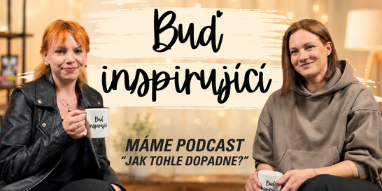 Představujeme vám nový podcast „Buď inspirující“