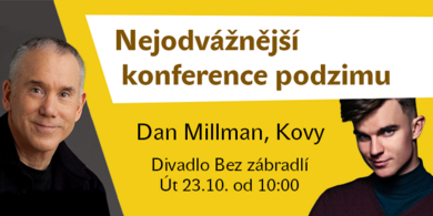 Nejodvážnější konference s Danem Millmanem a Kovym