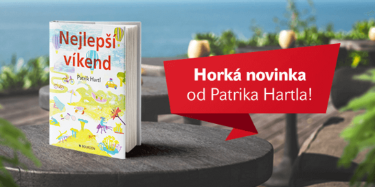 Zažijte nejlepší víkend s Nejlepším víkendem od Patrika Hartla