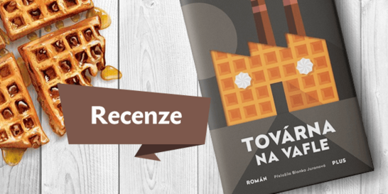 RECENZE: Továrna na vafle