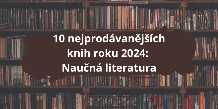 10 nejprodávanějších knih za rok 2024: Naučná literatura - titulní obrázek