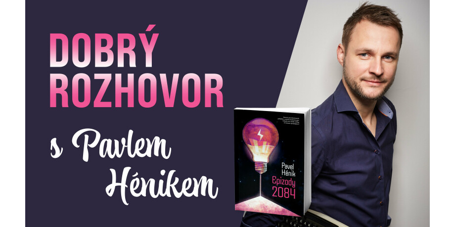 Pavel Hénik: „Nemám tendence predikovat budoucnost, popustil jsem uzdu své fantazii" | DOBRÝ ROZHOVOR - titulní obrázek