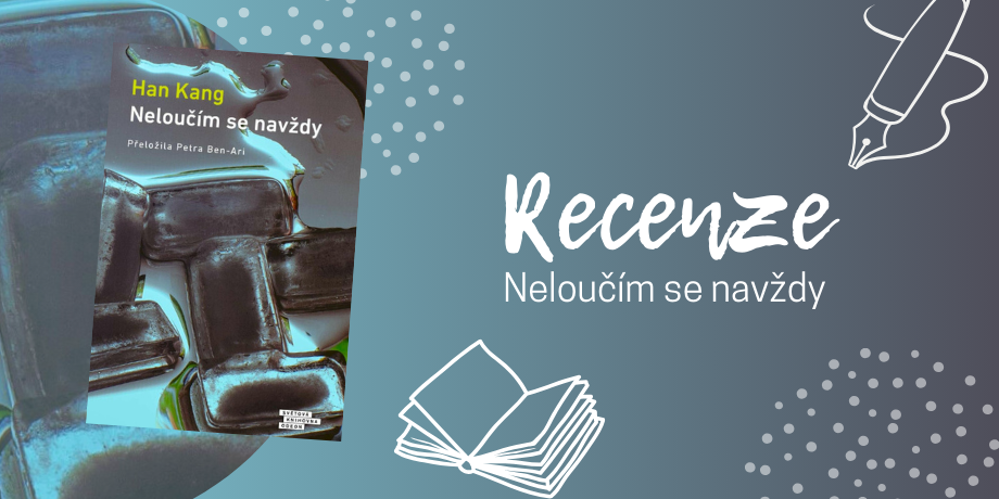 Neloučím se navždy – Nositelka Nobelovy ceny za literaturu představuje krvavou korejskou historii | RECENZE - titulní obrázek