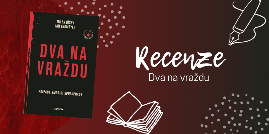 Dva na vraždu: české true crime bez příkras | RECENZE - titulní obrázek