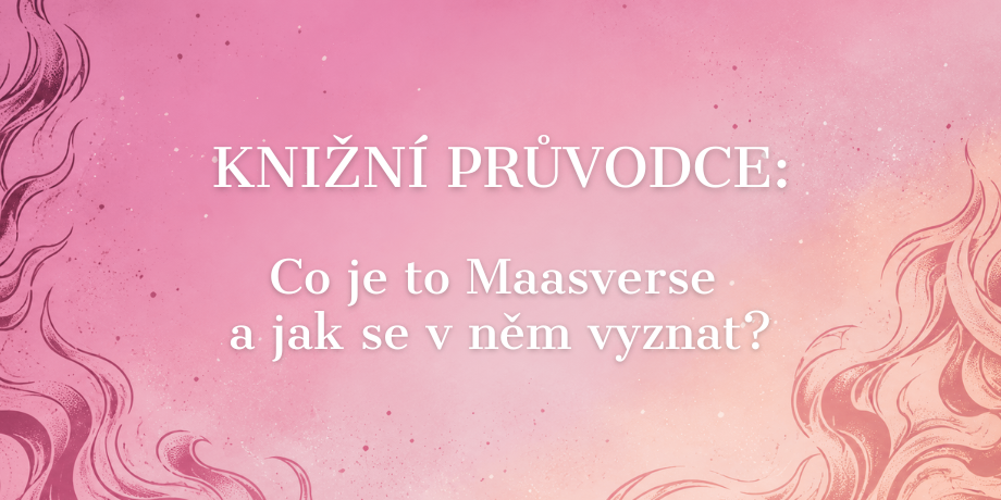Co je to Maasverse a jak jsou propojené světy Sarah J. Maas? - titulní obrázek