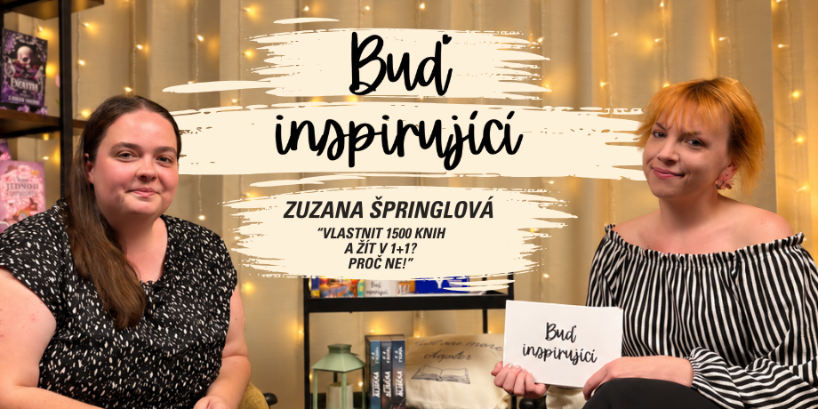 „Vlastnit 1500 knih a žít v 1+1? Proč ne!“ | Zuzana Špringlová v Buď inspirující - titulní obrázek