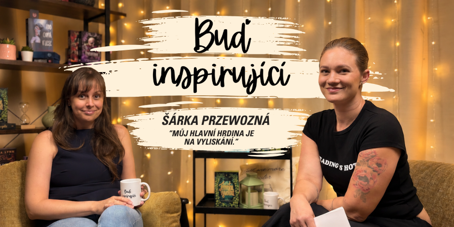 „Můj hlavní hrdina je na vylískání!“ | Šárka Przewozná v Buď inspirující - titulní obrázek
