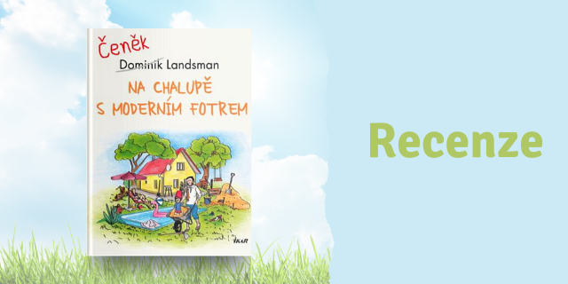 RECENZE: Na chalupě s moderním fotrem - titulní obrázek
