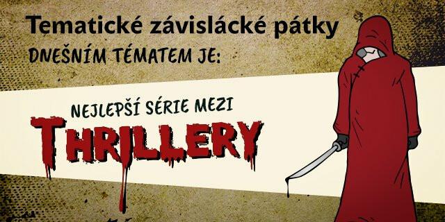 Tematický pátek #3: Nej série mezi thrillery - titulní obrázek