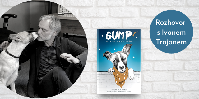 Rozhovor s Ivanem Trojanem nejen o natáčení filmu Gump - Pes, který naučil lidi žít - titulní obrázek
