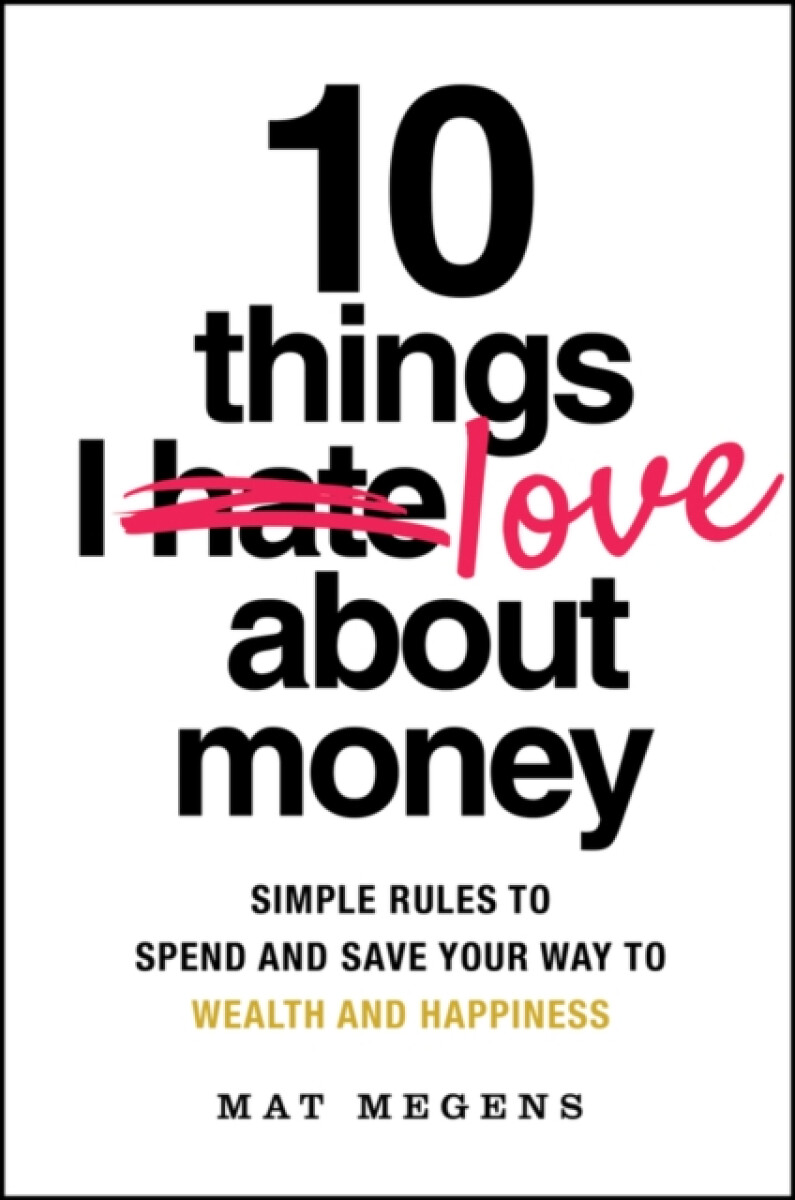10 Things I Love About Money - Mat Megens