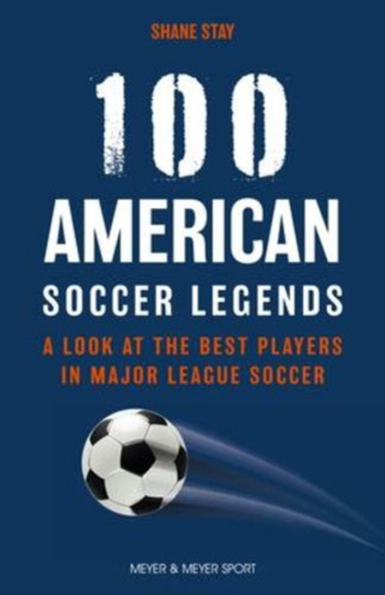 Meyer & Meyer Sport (UK) Ltd 100 American Soccer Legends - Stay, Shane