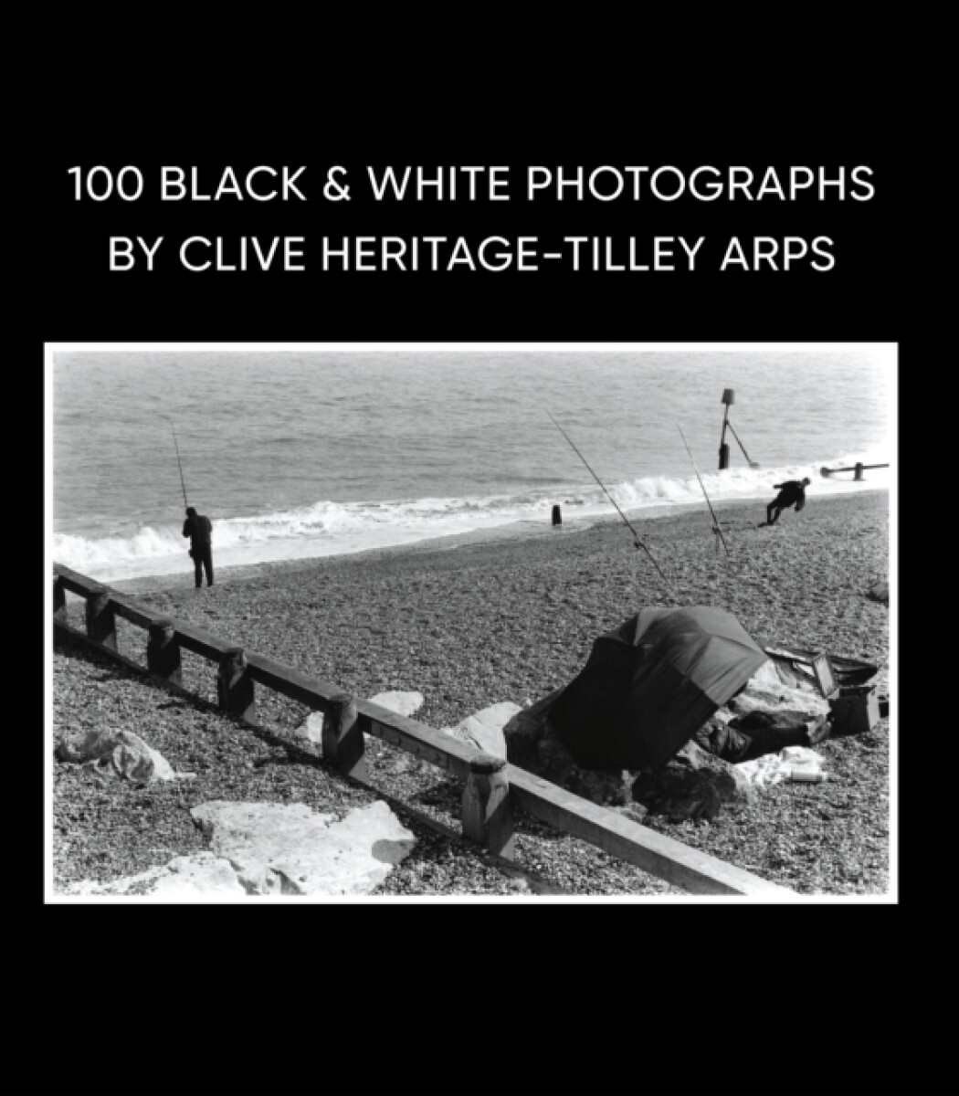 Kniha 100 Black & White Photographs by Clive Heritage-Tilley ARPS