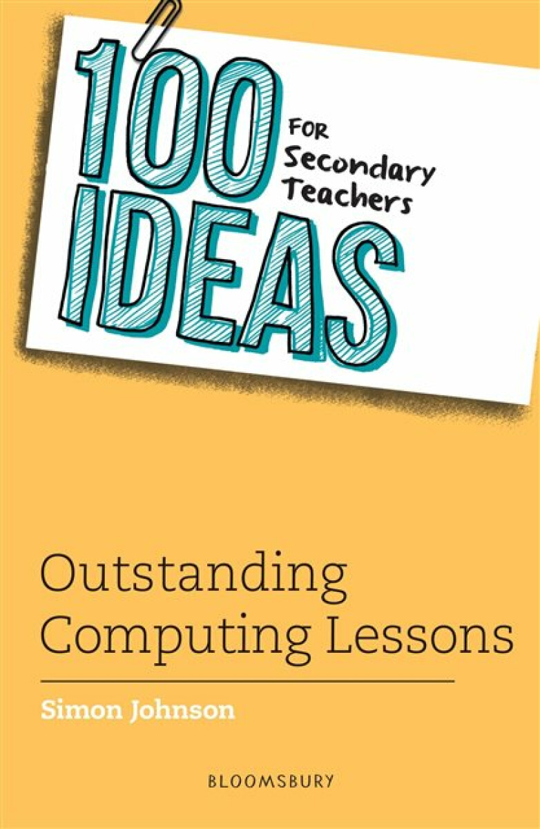 Kniha 100 Ideas for Secondary Teachers: Outstanding Computing Lessons