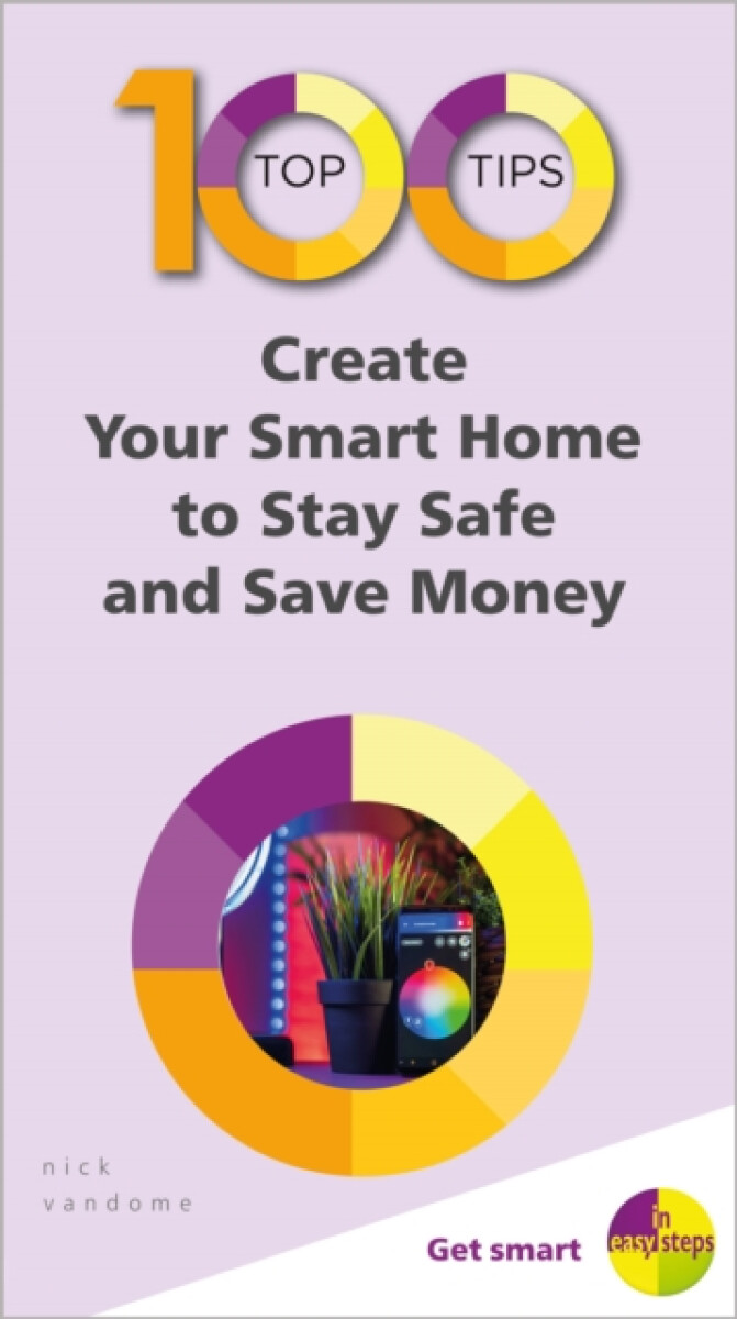 Kniha 100 Top Tips - Create Your Smart Home to Stay Safe and Save Money