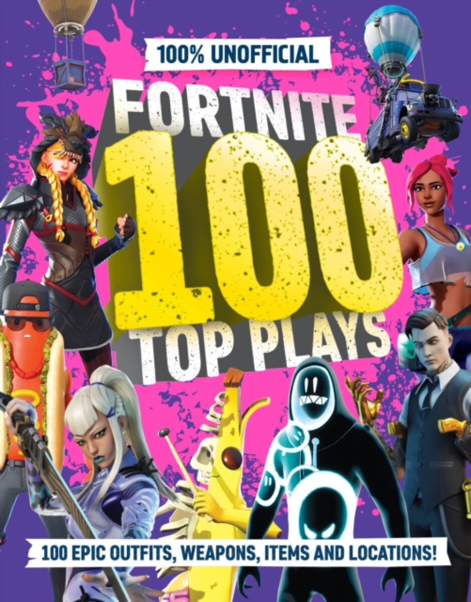 Kniha 100% Unofficial Fortnite 100 Top Plays
