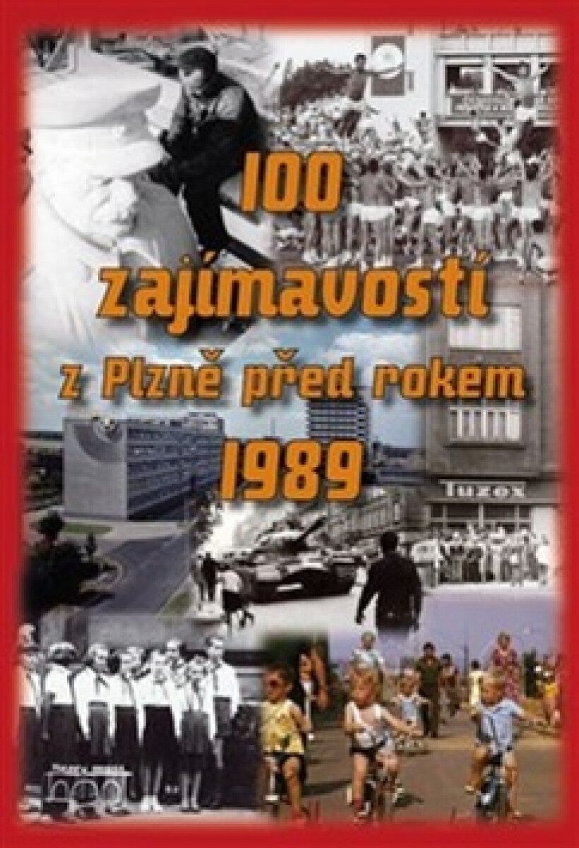 Kniha 100 zajímavostí z Plzně před rokem 1989