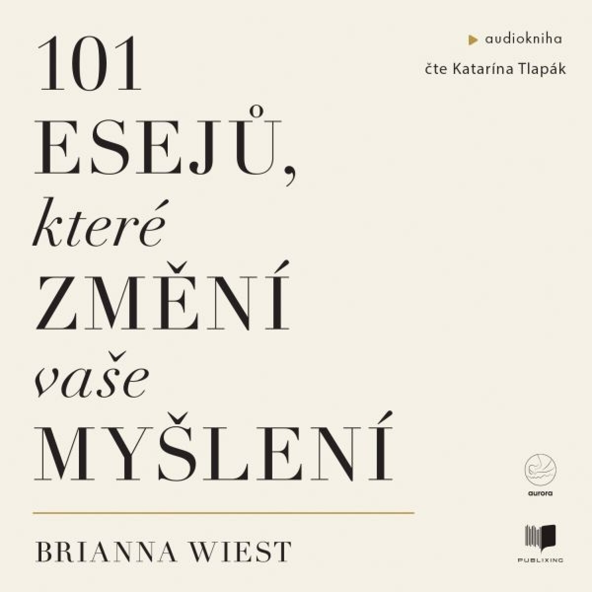 Levně 101 esejů, které změní vaše myšlení - Brianna Wiest - audiokniha