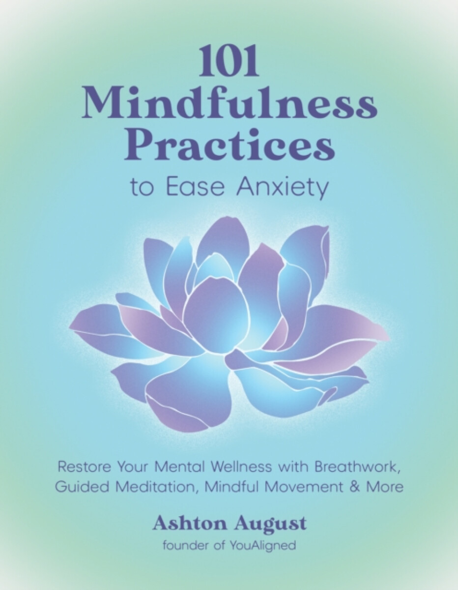 Kniha 101 Mindfulness Practices to Ease Anxiety