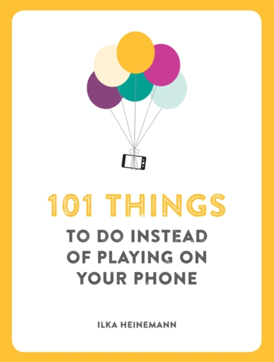 Kniha 101 Things To Do Instead of Playing on Your Phone