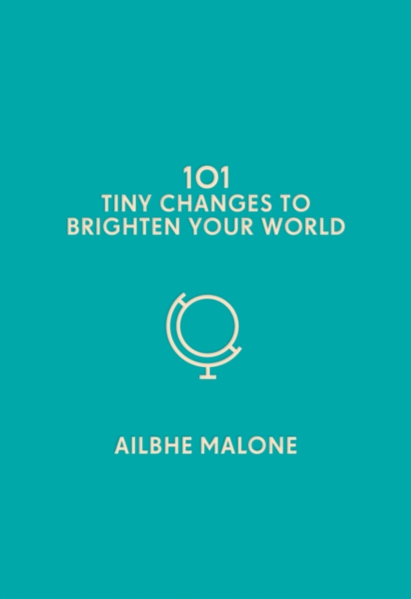 Kniha 101 Tiny Changes to Brighten Your World