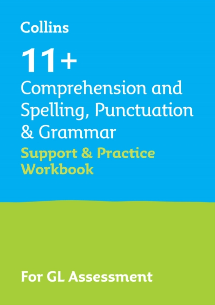 Kniha 11+ Comprehension and Spelling, Punctuation a Grammar Support and Practice Workbook