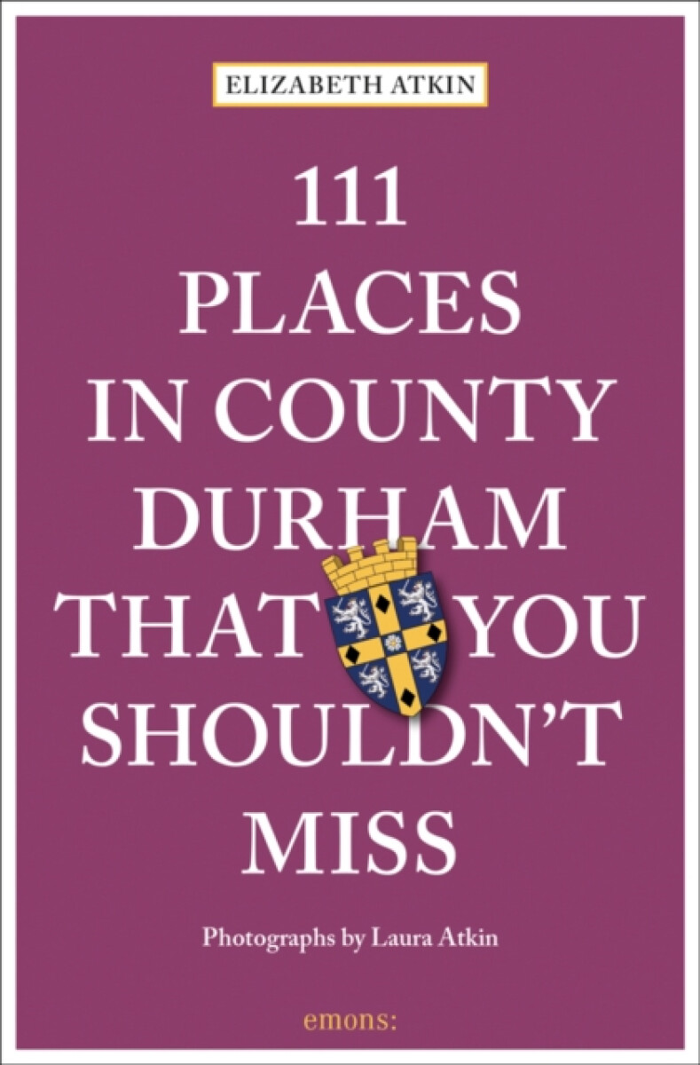 Kniha 111 Places in County Durham That You Shouldn't Miss