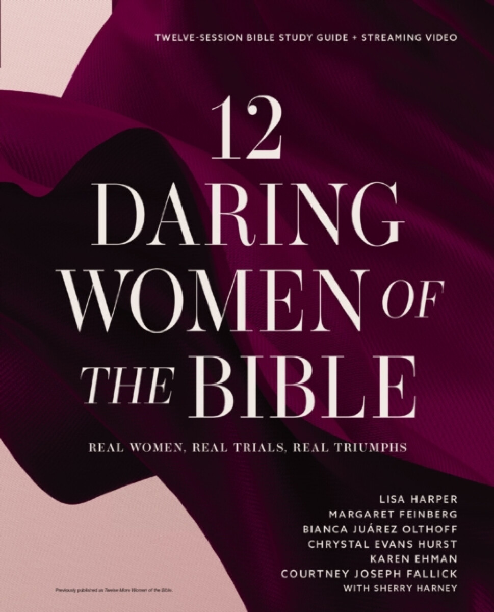Kniha 12 Daring Women of the Bible Study Guide plus Streaming Video