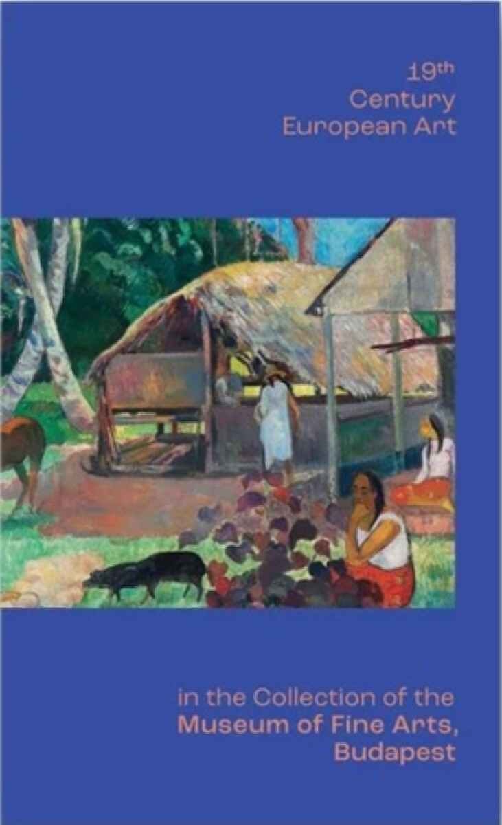 19th Century European Art in the Collection of the Museum of Fine Arts, Budapest - Ferenc Toth