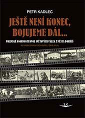 Kniha Ještě není konec, bojujeme dál ...: Osudy občanů z Dobříše ve dvou světových válkách (Defekt)