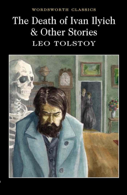 The Death of Ivan Ilyich & Other Stories – Leo Tolstoy