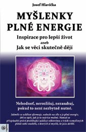 Myšlenky plné energie - Inspirace pro lepší život aneb Jak se věci skutečně dějí koupíte na Knihydobrovsky.cz