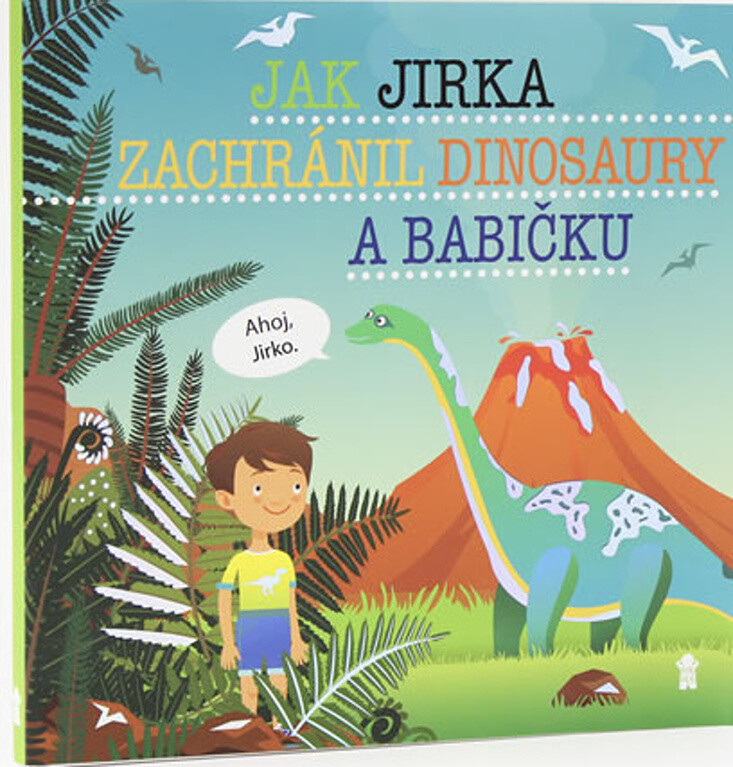 Kniha Jak Jirka zachránil dinosaury a babičku - Dětské knihy se jmény