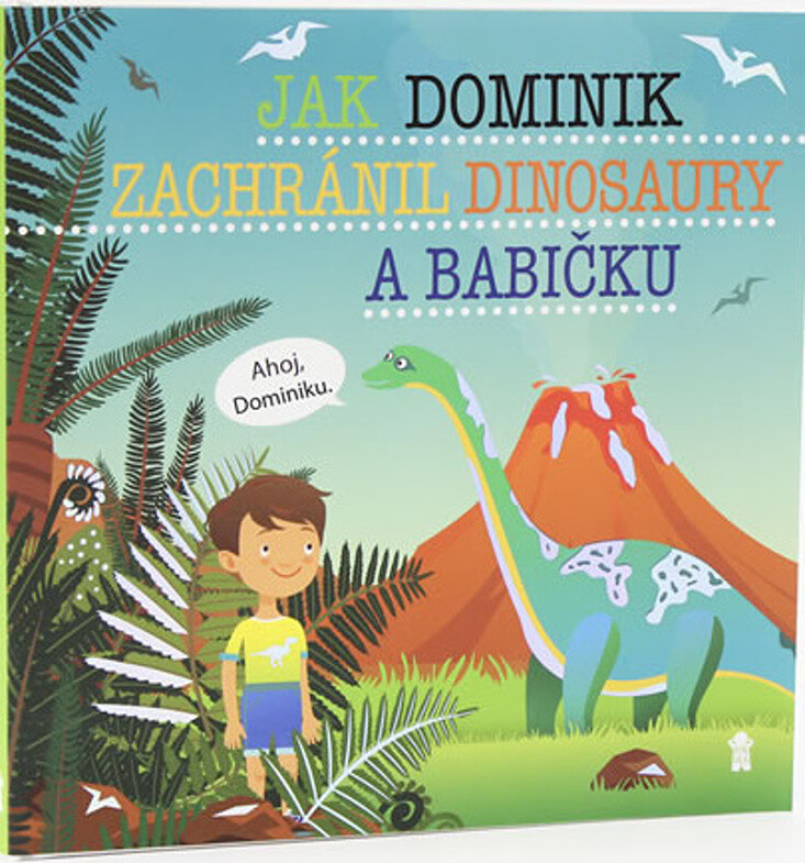 Kniha Jak Dominik zachránil dinosaury a babičku - Dětské knihy se jmény