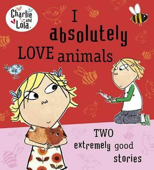 Kniha Charlie and Lola: I Absolutely Love Animals