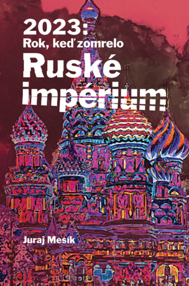 Kniha 2023: Rok keď zomrelo Ruské imperium