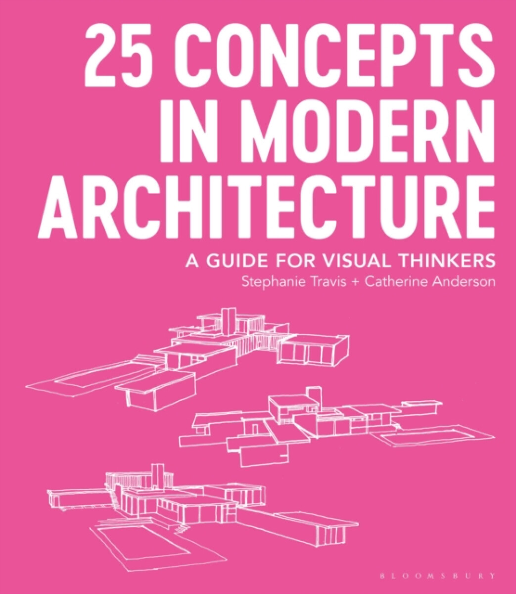 25 Concepts in Modern Architecture - Stephanie Travis, Sanderson Catherine A.