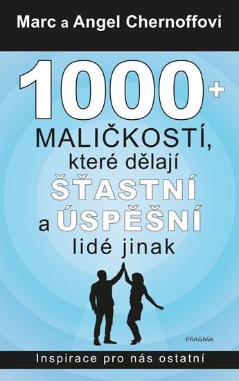 Kniha 1000 + maličkostí, které dělají šťastní a úspěšní lidé jinak