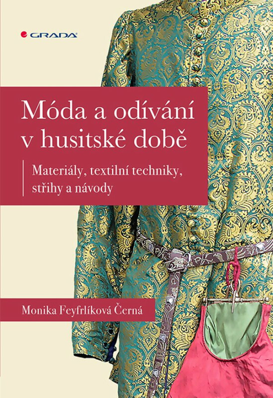 Móda a odívání v husitské době - Materiály, textilní techniky, střihy a návody