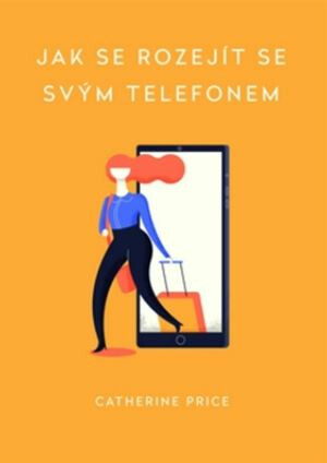 Kniha Jak se rozejít se svým telefonem