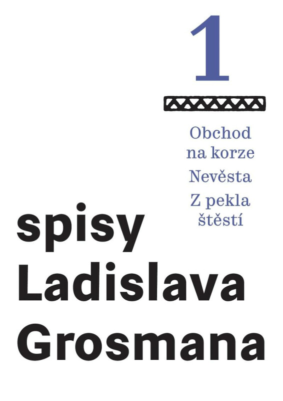 Spisy Ladislava Grosmana 1 - Obchod na korze / Nevěsta / Z pekla štěstí koupíte na Knihydobrovsky.cz