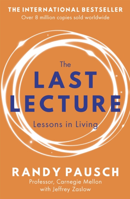 The Last Lecture – Randy Pausch, Jeffrey Zaslow