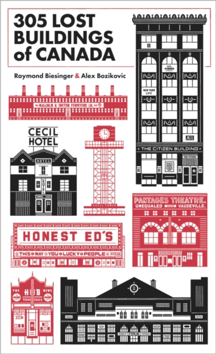305 Lost Buildings of Canada - Raymond Biesinger, Alex Bozikovic
