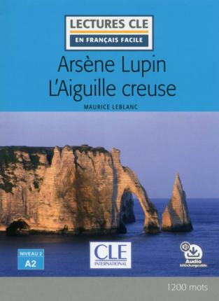 Kniha Arsene Lupin l´aiguille creuse - Niveau 2/A2 - Lecture CLE en français facile - Livre + Audio téléchargeable